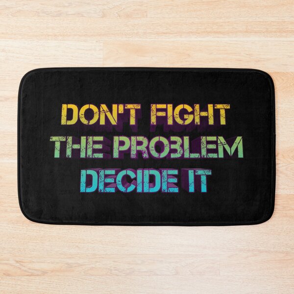 Item preview, Dont Fight The Problem Decide It Quote designed and sold by Red-ElYoubi.