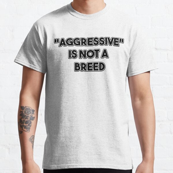 Item preview, "Aggressive" Is Not a Breed designed and sold by 0xkrmx0.