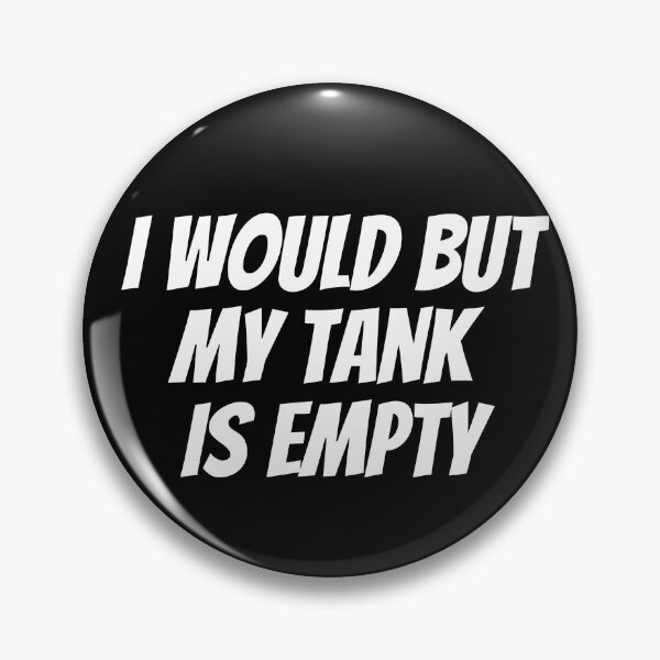 Item preview, I Would But My Tank Is Empty. Text only design. White Text. Capitals. designed and sold by JellyBeenzz.