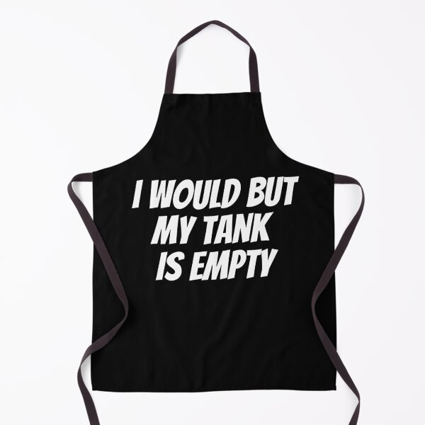 Item preview, I Would But My Tank Is Empty. Text only design. White Text. Capitals. designed and sold by JellyBeenzz.