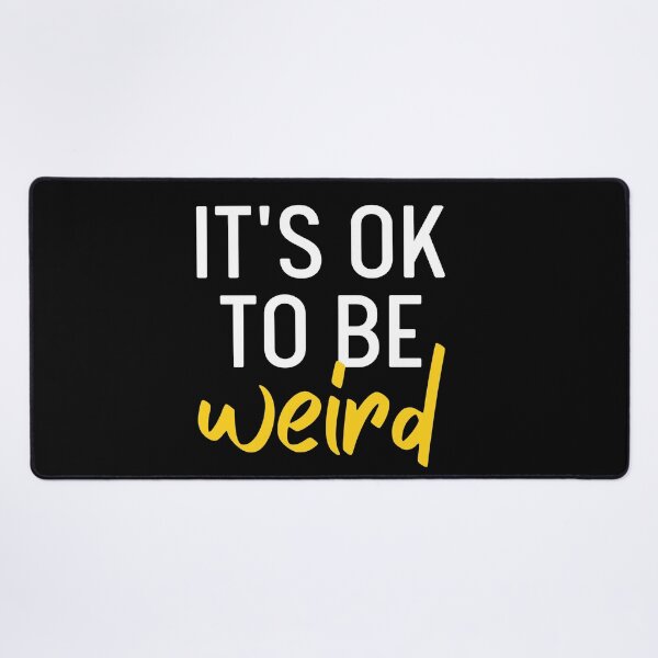 Item preview, It's Ok To Be Weird | Just Be You designed and sold by itsokaybyme.