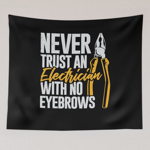 Item preview, Never Trust An Electrician With No Eyebrows designed and sold by Marcid95.