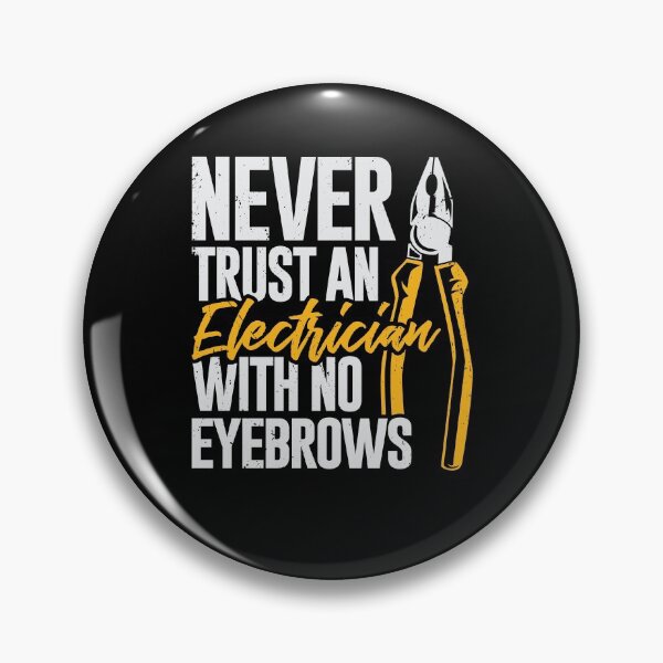 Item preview, Never Trust An Electrician With No Eyebrows designed and sold by Marcid95.
