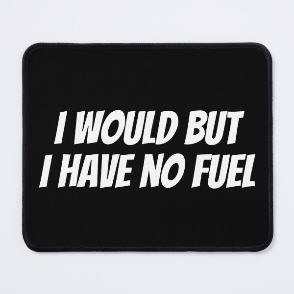 Item preview, I Would But My Tank Is Empty. Text only design. White Text. Capitals. designed and sold by JellyBeenzz.