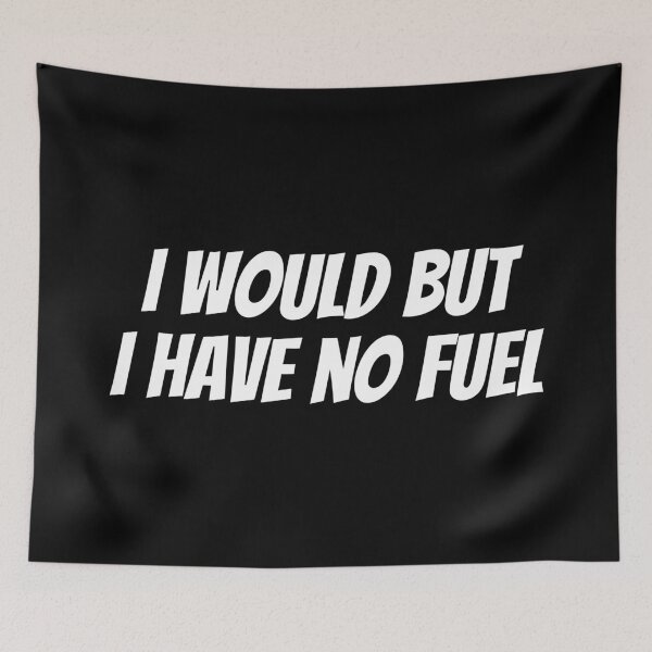 Item preview, I Would But My Tank Is Empty. Text only design. White Text. Capitals. designed and sold by JellyBeenzz.
