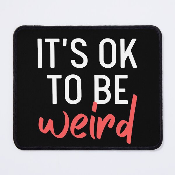 Item preview, It's Ok To Be Weird | Just Be You designed and sold by itsokaybyme.