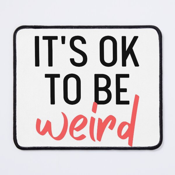 Item preview, It's Ok To Be Weird | Just Be You designed and sold by itsokaybyme.