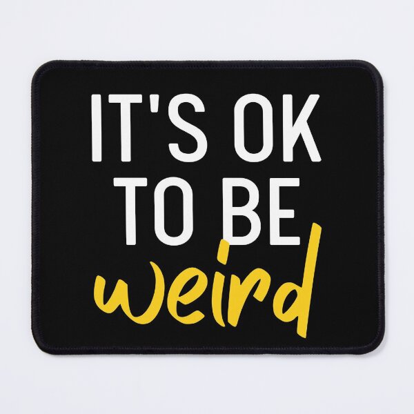 Item preview, It's Ok To Be Weird | Just Be You designed and sold by itsokaybyme.