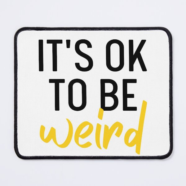 Item preview, It's Ok To Be Weird | Just Be You designed and sold by itsokaybyme.