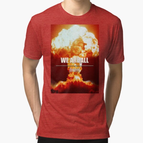 We Are All Doomed T Shirt By Artpirate Redbubble