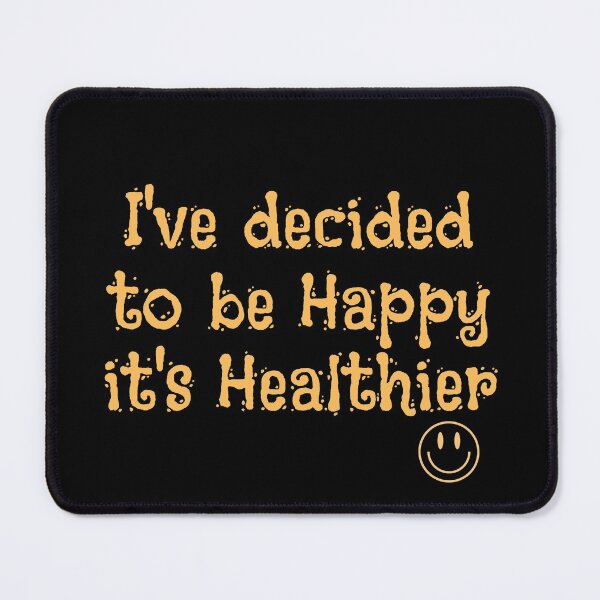 Item preview, I Decided To Be Happy It's Healthier Text Design designed and sold by EarthArtDesigns.