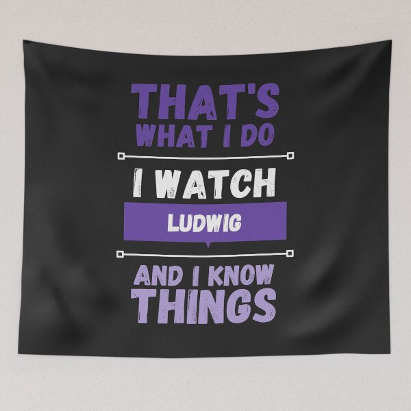 Item preview, Ludwig and I know things funny gag streamer designed and sold by LAST WEEK'S STOLEN AESTHETICS.