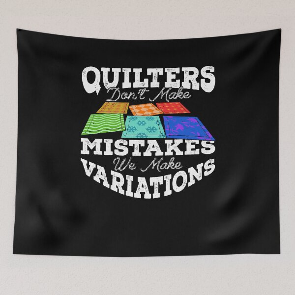 Item preview, Quilters Don't Make Mistakes We Make Variations designed and sold by Marcid95.