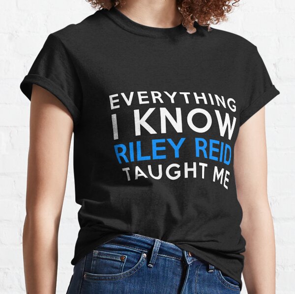 Everything i know - Riley Reid T-shirt classique