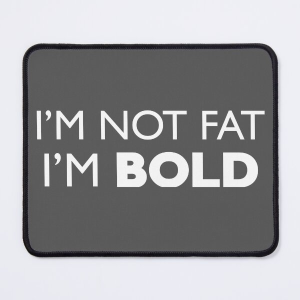 Item preview, I'm Not Fat I'm Bold Funny Graphic Designer Quote designed and sold by HotHibiscus.