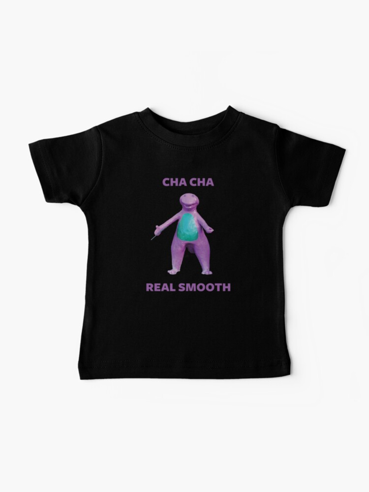 Cha Cha Real Smooth Meme Baby T Shirt