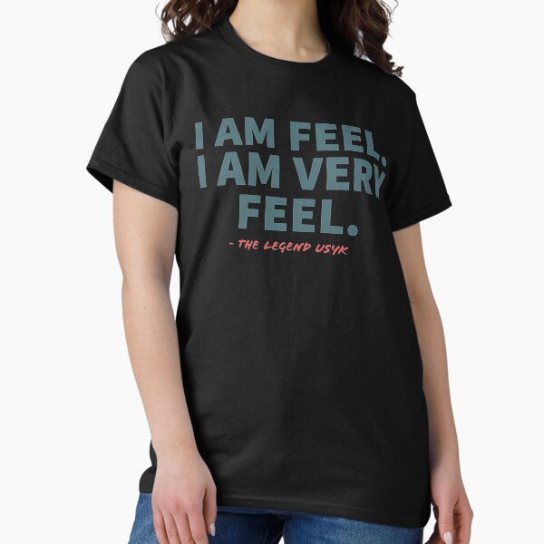 Item preview, I AM FEEL. I AM VERY FEEL. - THE LEGEND USYK designed and sold by Global-Calming.