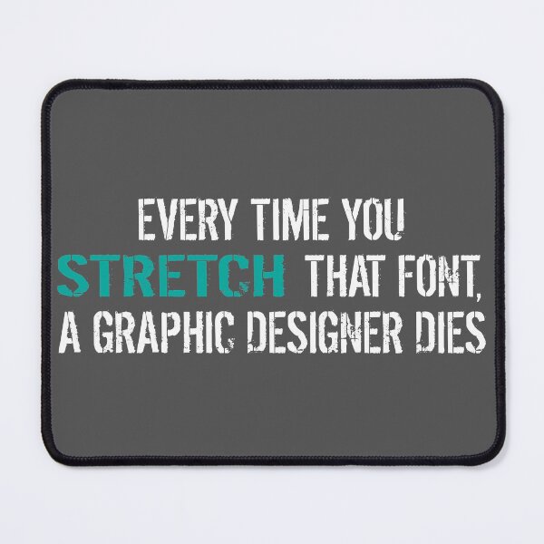 Item preview, Funny Graphic Designer Stretch a Font Joke designed and sold by HotHibiscus.