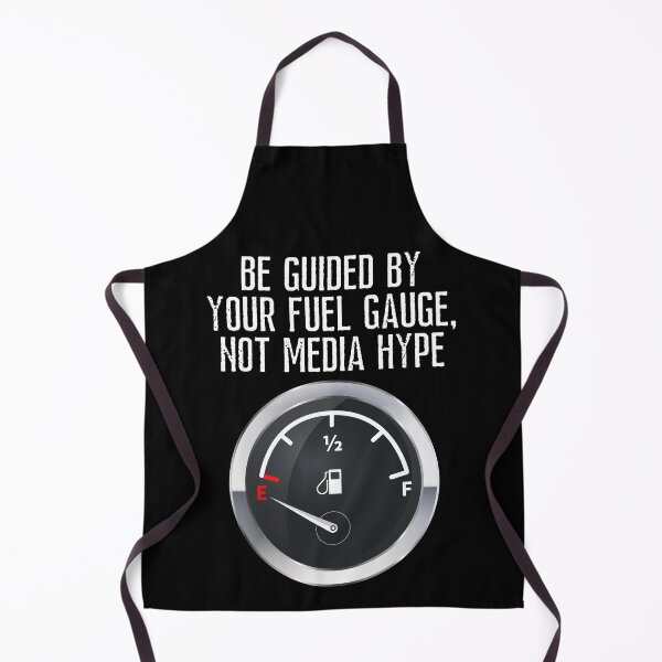Item preview, Be Guided by Your Fuel Gauge, Not Media Hype designed and sold by JellyBeenzz.