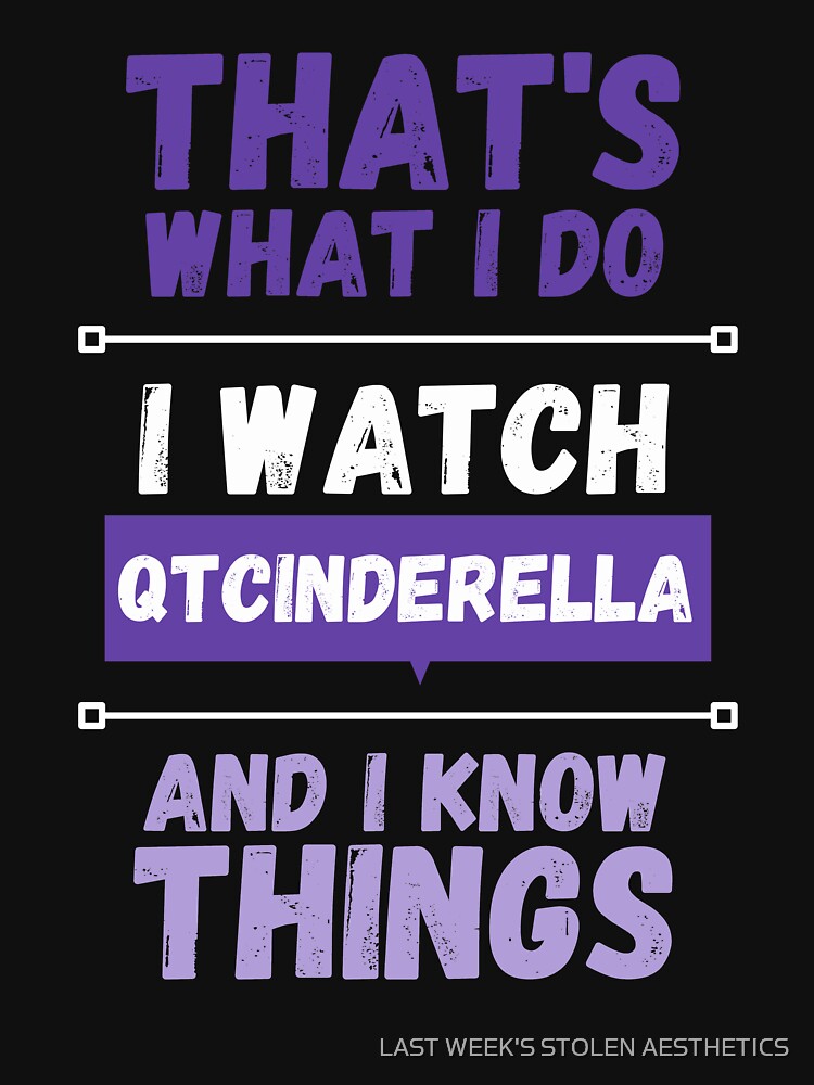 QTCinderella and I know things funny gag streamer Essential T