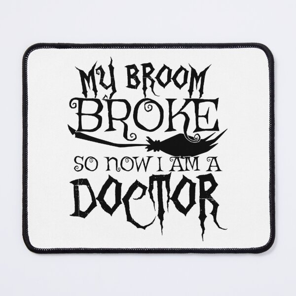 Item preview, My Broom Broke So Now I Am A Doctor - Halloween design designed and sold by theodoros20.