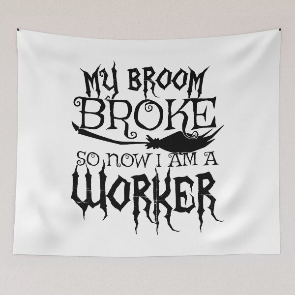 Item preview, My Broom Broke So Now I Am A Worker - Halloween design designed and sold by theodoros20.