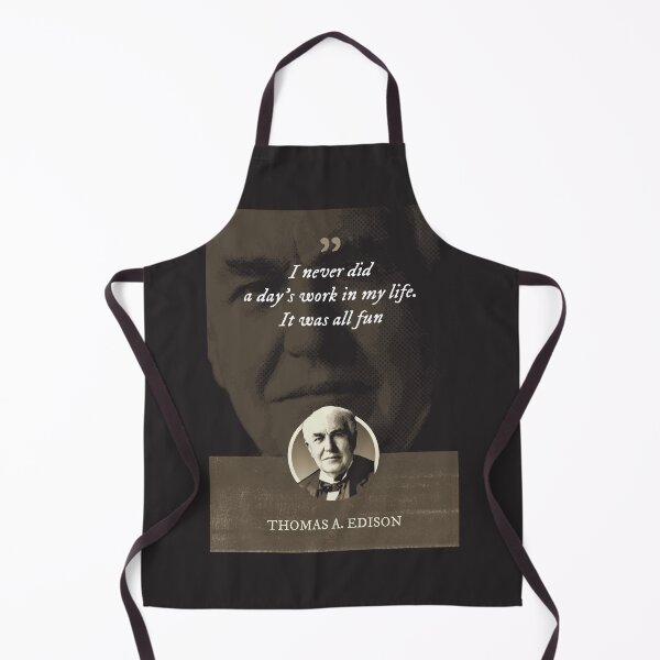 Item preview, Thomas Alva Edison - I never did a day's work in my life. It was all fun designed and sold by Syahrasi.