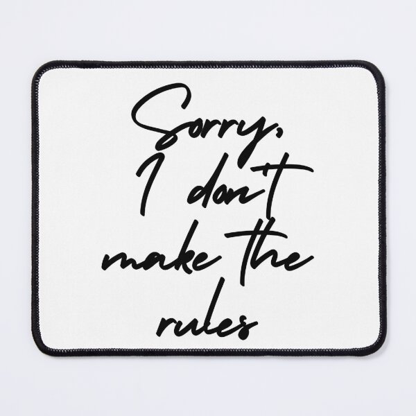 Item preview, Sorry, I Don't Make The Rules designed and sold by itsokaybyme.