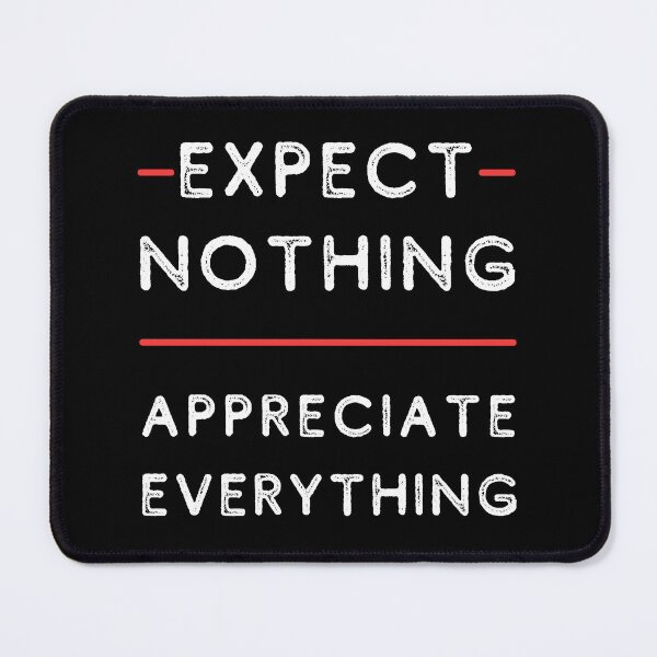 Item preview, Expect Nothing, Appreciate Everything designed and sold by itsokaybyme.