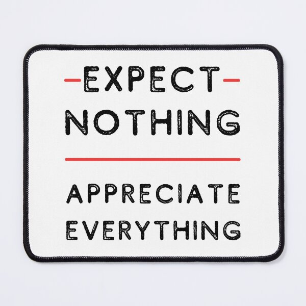 Item preview, Expect Nothing, Appreciate Everything designed and sold by itsokaybyme.