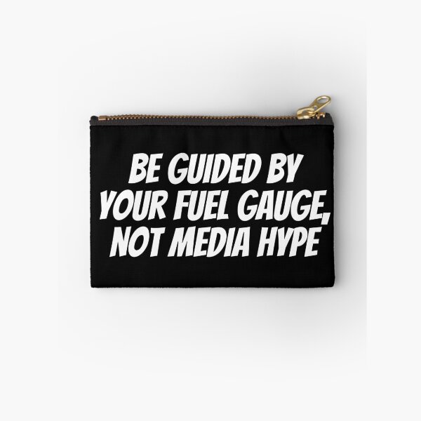 Item preview, Be Guided By Your Fuel Gauge, Not Media Hype. Text only design. White Text. Capitals. designed and sold by JellyBeenzz.