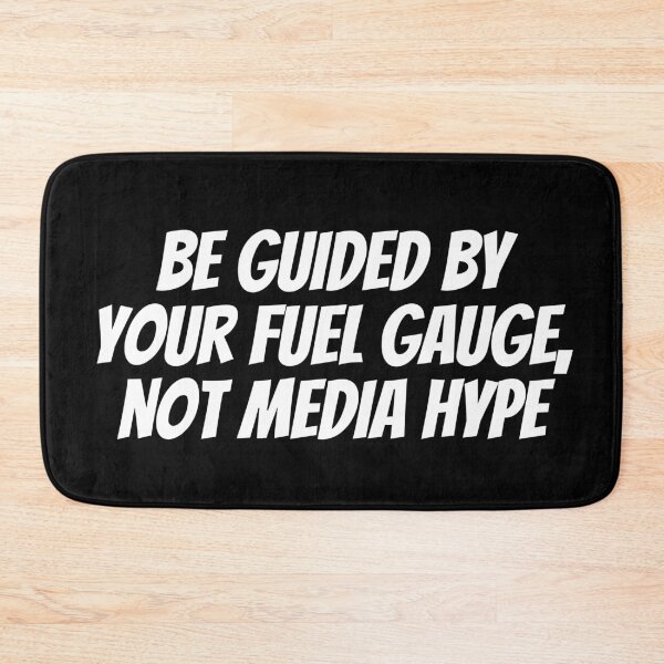 Item preview, Be Guided By Your Fuel Gauge, Not Media Hype. Text only design. White Text. Capitals. designed and sold by JellyBeenzz.