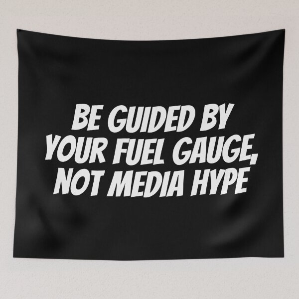 Item preview, Be Guided By Your Fuel Gauge, Not Media Hype. Text only design. White Text. Capitals. designed and sold by JellyBeenzz.