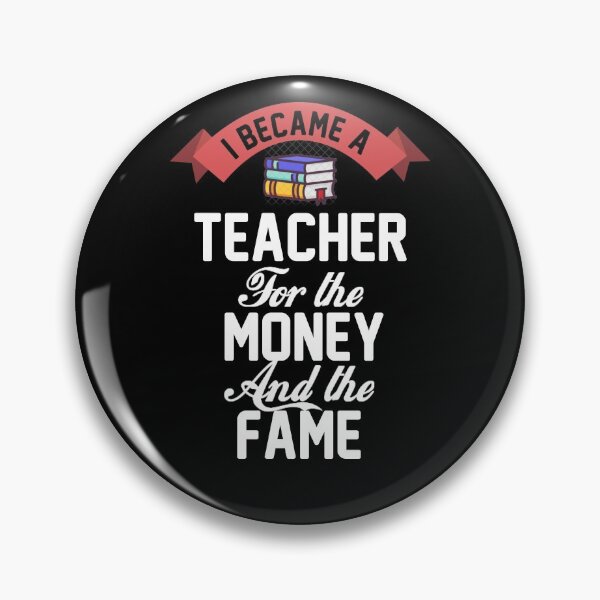 Item preview, I Became A Teacher For The Money And Fame designed and sold by Boum04.