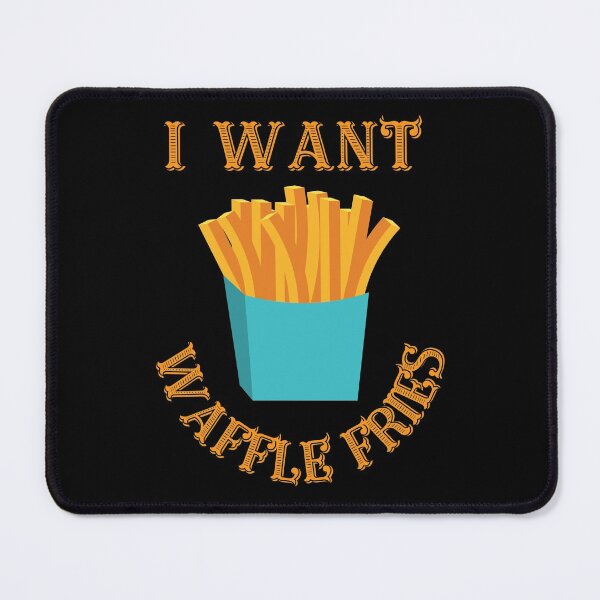 Item preview, I Want Waffle Fries designed and sold by mikefer.