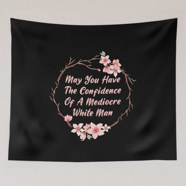 Item preview,  May You Have The Confidence Of A Mediocre White Man Feminist designed and sold by Dream-bubble.
