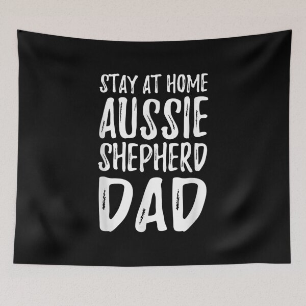Item preview,  Australian Shepherd Stay Home For Dog Dad designed and sold by cysandy.