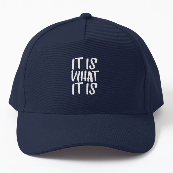 It Is What It Is Cap for Sale by csaron92 Redbubble