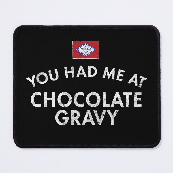 Item preview, You Had Me At Chocolate Gravy designed and sold by twHistory.