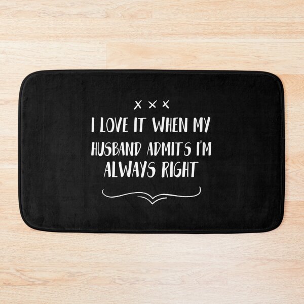Item preview, I love it when my husband admits i am always right, Funny Wife, Wife Always Right designed and sold by HStudioPrints.