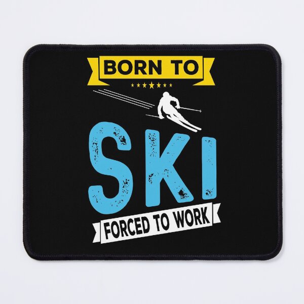 Item preview, Born To Ski Forced To Work - Skier Skiing Winter designed and sold by ZiesMerch.