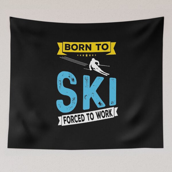 Item preview, Born To Ski Forced To Work - Skier Skiing Winter designed and sold by ZiesMerch.