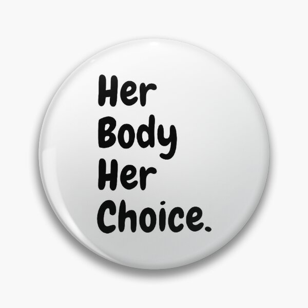 Item preview, Pro Choice Her Body Her Choice designed and sold by NxtLvlDsgns.
