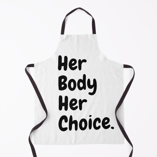 Item preview, Pro Choice Her Body Her Choice designed and sold by NxtLvlDsgns.