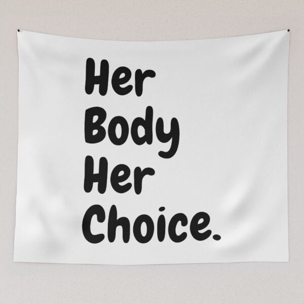Item preview, Pro Choice Her Body Her Choice designed and sold by NxtLvlDsgns.