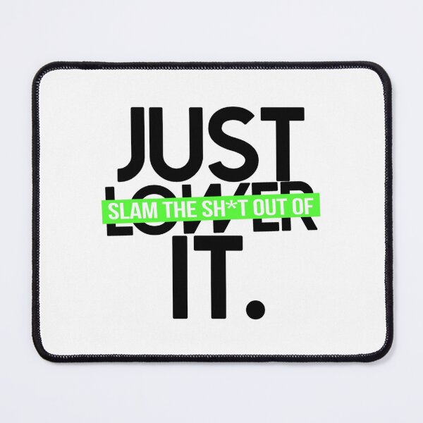 Item preview, Just Lower It. designed and sold by ufeincs.