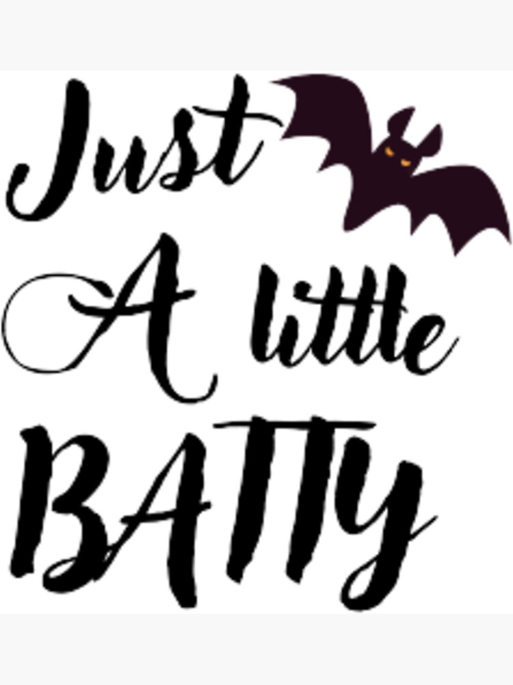 Just a Little Batty 