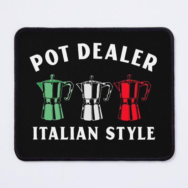 Item preview, Pot Dealer Italian Style - Fun Italian Coffee Pot Saying designed and sold by molamode.