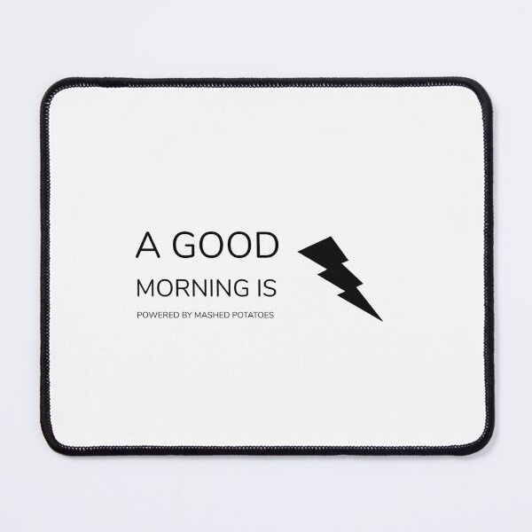 Item preview, A GOOD MORNING IS POWERED BY MASHED POTATOES designed and sold by djaber1998.
