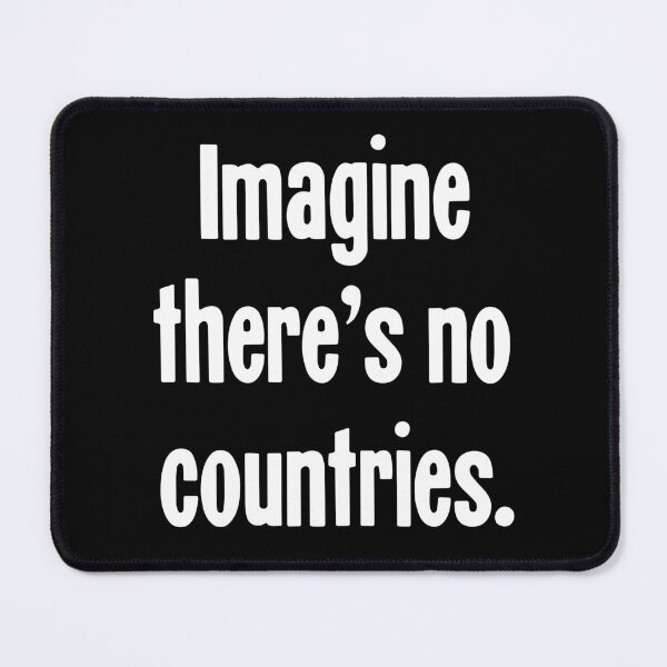 Item preview, Imagine There's No Countries designed and sold by Good-Looking Corpse.